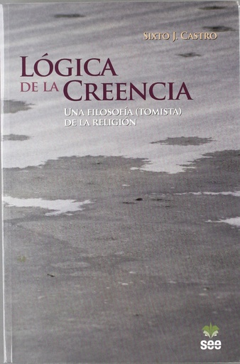 [9788482602660] Lógica de la Creencia. Una filosofía (tomista) de la religión