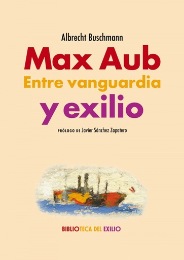 [9788419231857] Max Aub. Entre vanguardia y exilio