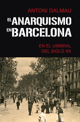 [9788418715372] El anarquismo en Barcelona en el umbral del siglo XX