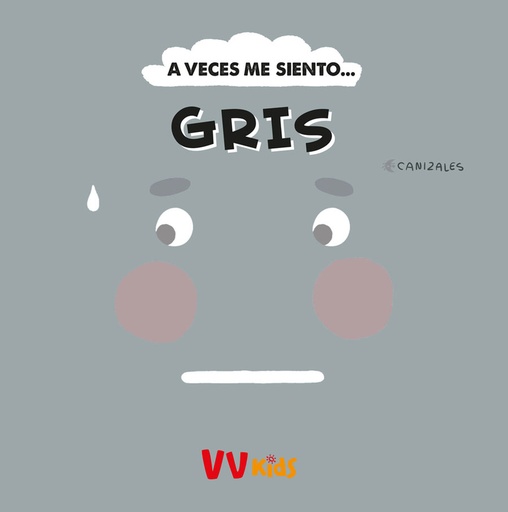 [9788468289908] A VECES ME SIENTO... GRIS (VVKIDS)