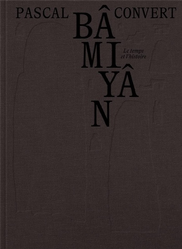 [9782365113328] BÂMIYÂN. Le temps et l´histoire