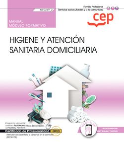 [9788419675002] Manual. Higiene y atención sanitaria domiciliaria (MF0249_2). Certificados de profesionalidad. Atención sociosanitaria a personas en el domicilio (SSCS0108)