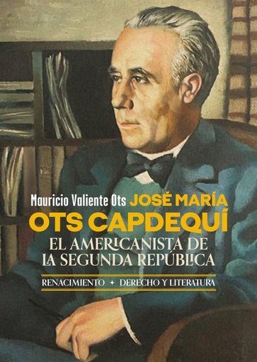 [9788419231956] José María Ots Capdequí. El americanista de la Segunda República