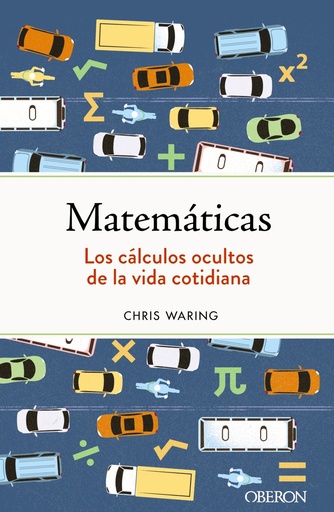 [9788441547155] Matemáticas. Los cálculos ocultos de la vida cotidiana