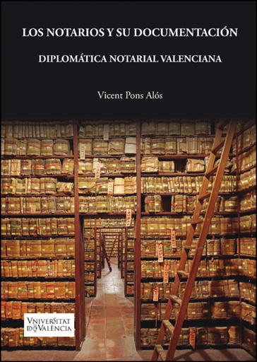 [9788491335368] Los notarios y su documentación. Diplomática notarial valenciana