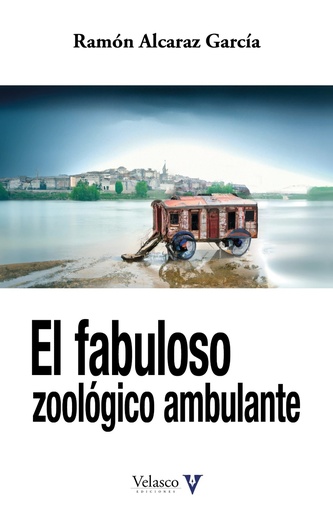 [9788412509052] EL FABULOSO ZOOLÓGICO AMBULANTE