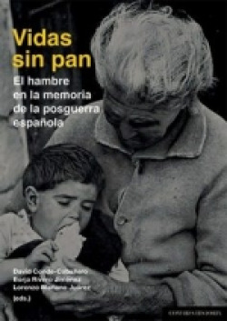 [9788413694399] VIDAS SIN PAN. HAMBRE EN LA MEMORIA DE LA POSGUERRA ESPAÑOLA