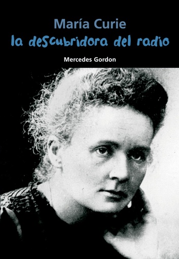 [9788421847923] La descubridora del radio (María Curie)