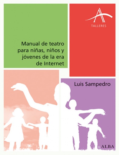 [9788490652015] MANUAL DE TEATRO PARA NIÑAS, NIÑOS Y JÓVENES DE LA ERA INTERNET