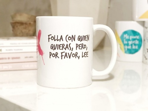 [7428329737170] TAZA FOLLA CON QUIEN QUIERAS, PERO, POR FAVOR, LEE