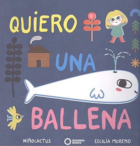 [9788494777882] QUIERO UNA BALLENA.SAVANNA BOOKS