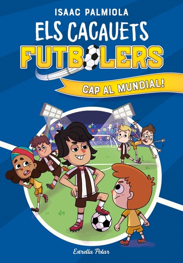 [9788413893068] Els Cacauets Futbolers 4. Cap al mundial!