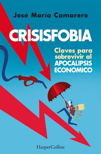 [9788491398769] Crisisfobia. Claves para sobrevivir al apocalipsis económico