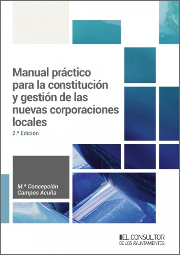 [9788470529207] Manual práctico para la constitución y gestión de las nuevas corporaciones locales