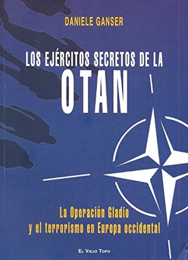 [9788492616527] LOS EJERCITOS SECRETOS DE LA OTAN. La Operación Gladio y el terrorismo en Europa