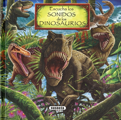 [9788467752274] ESCUCHA LOS SONIDOS DE LOS DINOSAURIOS