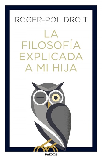 [9788449334047] LA FILOSOFÍA EXPLICADA A MI HIJA