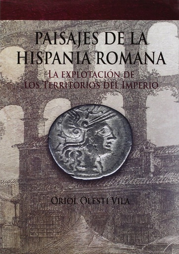 [9788494145513] PAISAJES DE LA HISPANIA ROMANA