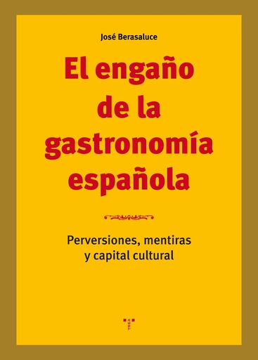 [9788417140564] ENGAÑO DE LA GASTRONOMÍA ESPAÑOLA