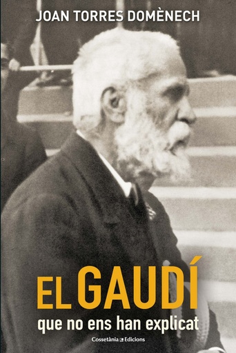 [9788490347706] EL GAUDÍ QUE NO ENS HAN EXPLICAT