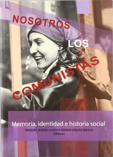 [9788487098529] Nosotros los Comunistas. Memoria, identidad e historia social