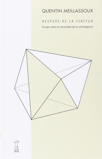 [9789871622344] DESPUÉS DE LA FINITUD: ENSAYO SOBRE LA NECESIDAD DE LA CONTINGENCIA