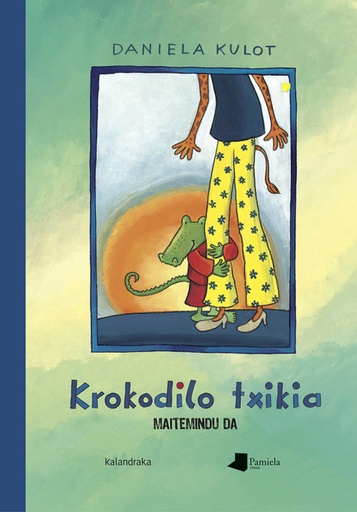 [9788491721147] KROKODILO TXIKIA MAITEMINDU DA