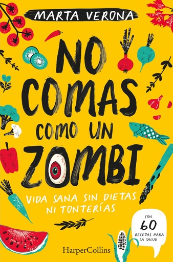 [9788491395935] No comas como un zombi. Vida sana sin dietas ni tonterias