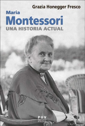 [9788491347590] Maria Montessori, una historia actual