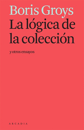 [9788412230581] La lógica de la colección y otros ensayos