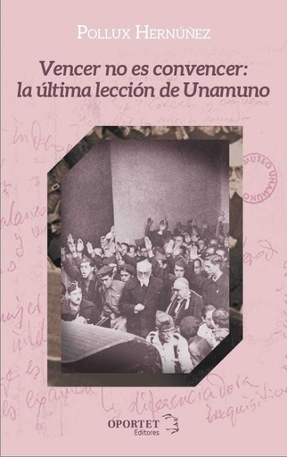 [9788412406115] Vencer no es convencer: la última lección de Unamuno