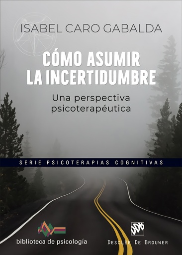 [9788433032065] Cómo asumir la incertidumbre. Una perspectiva psicoterapéutica