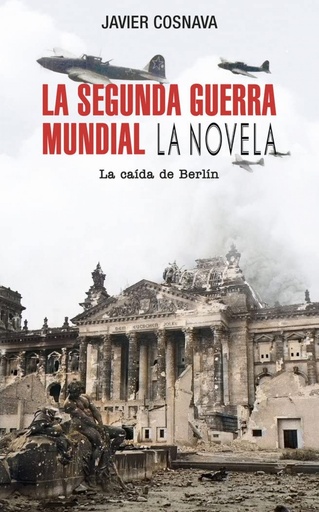 [9788419380937] La Segunda Guerra Mundial: La caída de Berlín