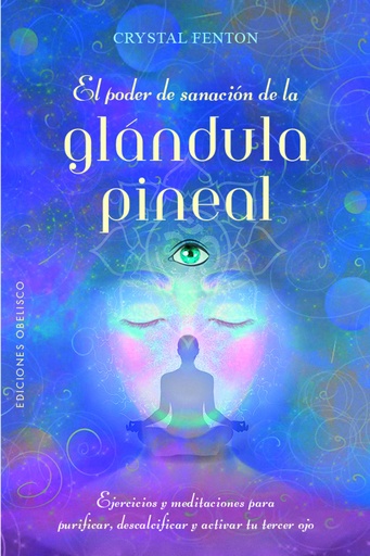 [9788491119845] El poder de sanación de la glándula pineal