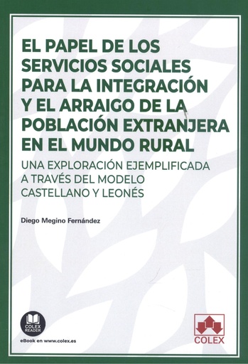 [9788413597683] El papel de los servicios sociales para la integración y el arraigo de la población extranjera en el mundo rural