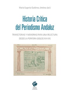 [9788413694733] HISTORIA CRÍTICA DEL PERIODISMO ANDALUZ