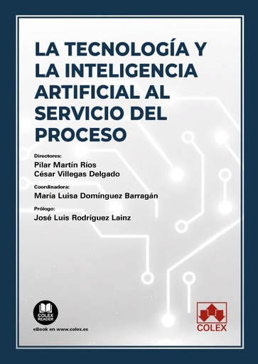 [9788413597799] TECNOLOGIA Y LA INTELIGENCIA ARTIFICIAL AL SERVICIO DEL PROCESO