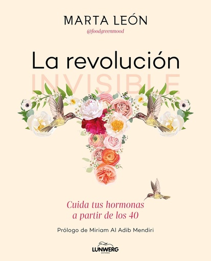 [9788418820854] LA REVOLUCION INVISIBLE:CUIDA TUS HORMONAS A PARTIR DE LOS 40