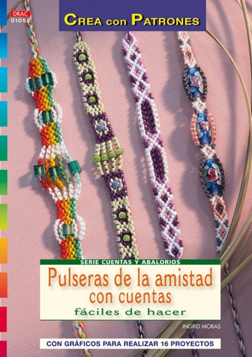 [9788498741582] Serie Cuentas y Abalorios nº 52. PULSERAS DE AMISTAD CON CUENTAS FÁCILES DE HACER