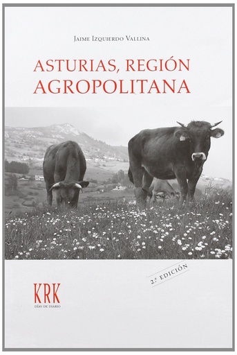 [9788483671443] Asturias, región agropolitana: relaciones campo-ciudad en la sociedad posindustrial