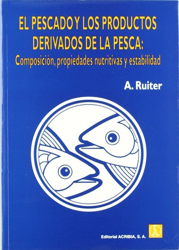 [9788420008592] EL PESCADO/LOS PRODUCTOS DERIVADOS DE LA PESCA. COMPOSICIÓN, PROPIEDADES NUTRITIVAS/ESTABILIDAD