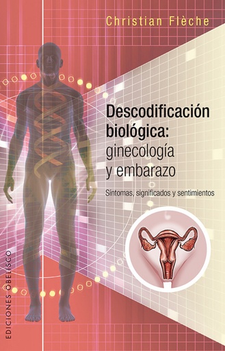 [9788491112310] DESCODIFICACIÓN BIOLÓGICA: GINECOLOGÍA Y EMBARAZO