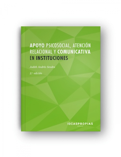 [9788498396171] APOYO PSICOSOCIAL, ATENCIÓN RELACIONAL Y COMUNICATIVA EN INSTITUCIONES