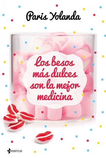 [9788408208990] LOS BESOS MÁS DULCES SON LA MEJOR MEDICINA