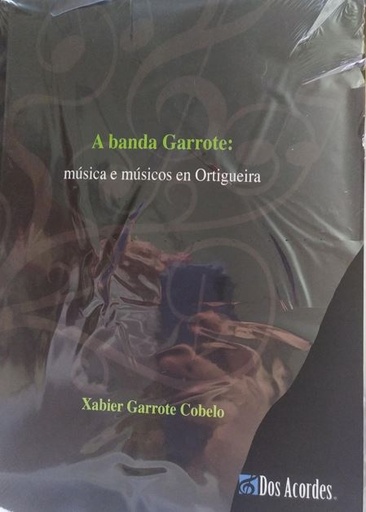 [9788412157314] (G).BANDA GARROTE:MUSICA E MUSICOS EN ORTIGUEIRA