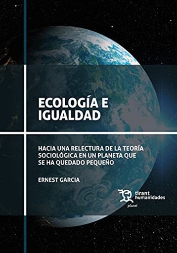 [9788418614668] Ecología E Igualdad. Hacia una relectura de la teoría sociológica en un planeta que se ha quedado pequeño