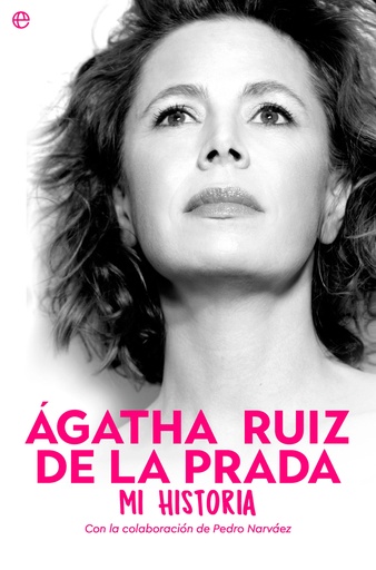 [9788413844701] Ágatha Ruiz de la Prada. Mi historia