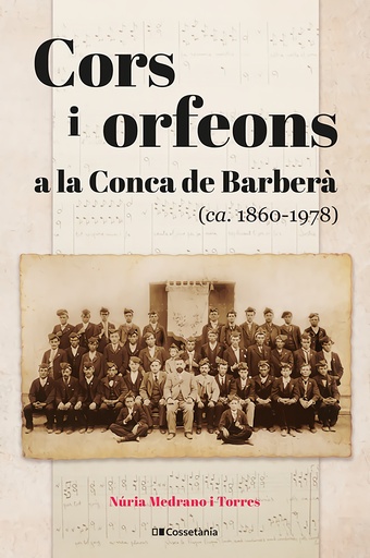 [9788413562384] CORS I ORFEONS A LA CONCA DE BARBERÀ (CA. 1860-1978)