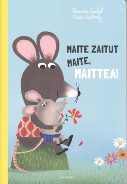 [9788413703510] (eus).maite zaitut maite, maittea!.(haurrentzako albumak)