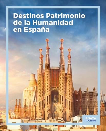 [9788491586524] Destinos Patrimonio de la Humanidad en España